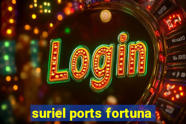 suriel ports fortuna